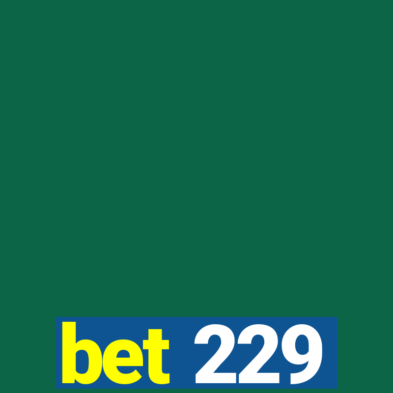 bet 229